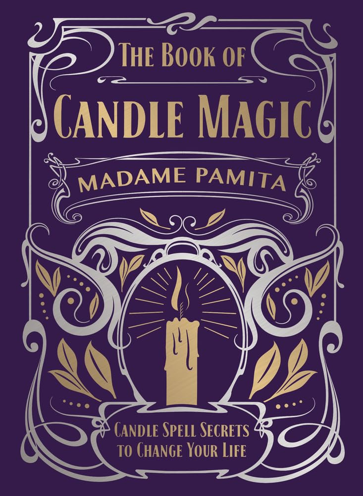 The Book of Candle Magic: Candle Spell Secrets to Change your Life