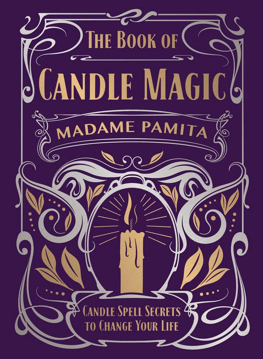 The Book of Candle Magic: Candle Spell Secrets to Change your Life