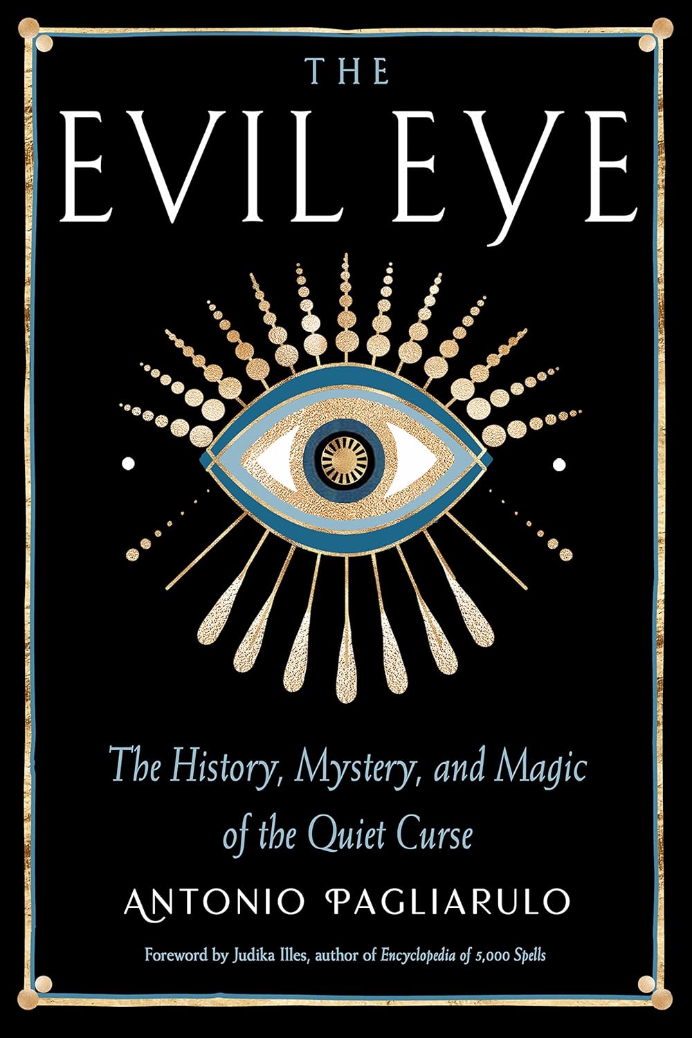 The Evil Eye - The History, Mystery and Magic of the Quiet Curse