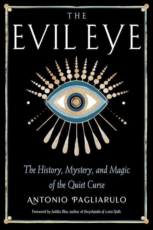 The Evil Eye - The History, Mystery and Magic of the Quiet Curse