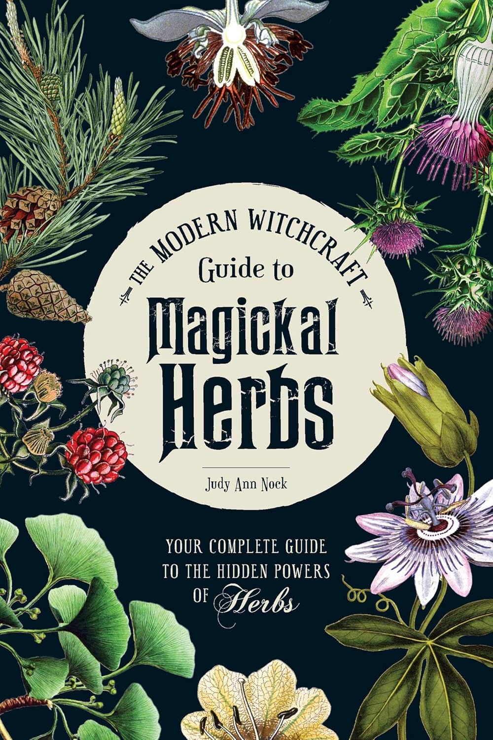 The Modern Witchcraft guide to Magickal Herbs